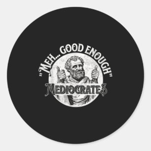 Meh Good Genough Mediocrates - Funny Philosophy Runder Aufkleber