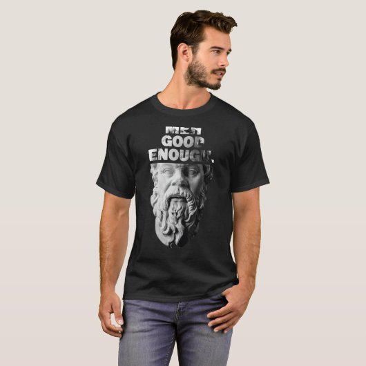 Meh Good Genough Philosopher Sarcastic Mediocrates T-Shirt (Vorne ganz)