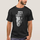 Meh Good Genough Philosopher Sarcastic Mediocrates T-Shirt (Vorderseite)