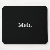 Meh Jargon-Zitat - coole Zitat-Schablone Mousepad (Vorne)