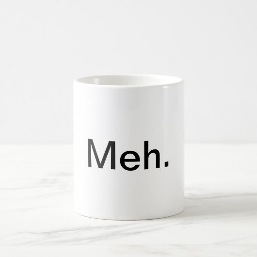 "Meh." Kaffee-Tasse Kaffeetasse (Mittel)