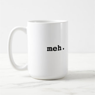 Meh. Kaffeetasse