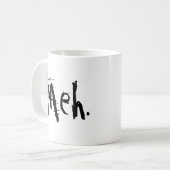 MEH KAFFEETASSE (Vorderseite Links)