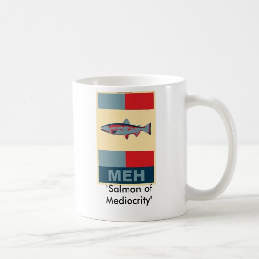 meh, "Lachse der Mittelmäßigkeit " Kaffeetasse (Rechts)