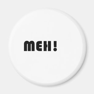 MEH! MAGNET