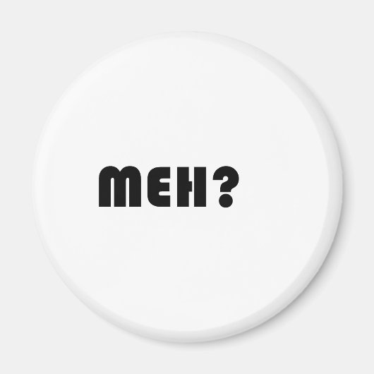Meh Magnet (Vorne)