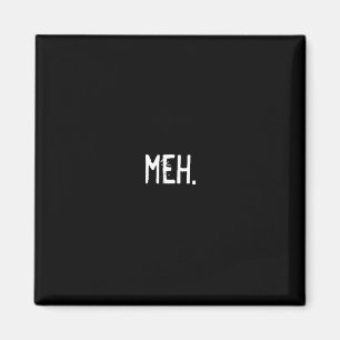 meh. magnet