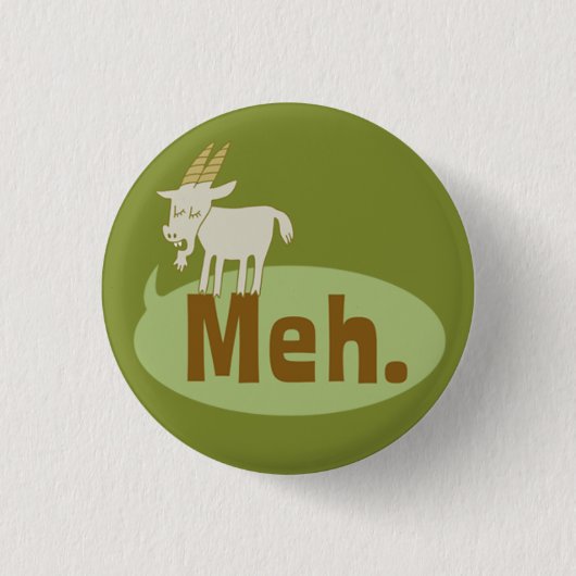 Meh (sagte die Ziege) Witziger Flair Pinback Butto Button (Vorderseite)