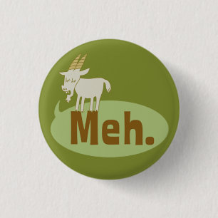 Meh (sagte die Ziege) Witziger Flair Pinback Butto Button
