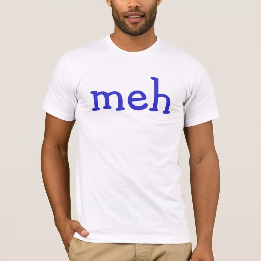 Meh T-Shirt (Vorderseite)
