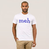 Meh T-Shirt (Vorne ganz)