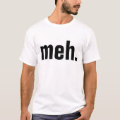 meh T - Shirt Funny (Vorderseite)
