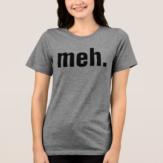 meh T-shirts Funny (Vorderseite)