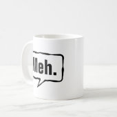 Meh Tasse | Funny Aathy Zitat für Zuhause oder Bür (Vorderseite Links)