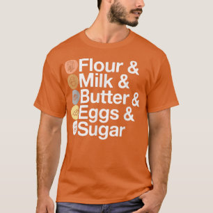 Mehl & Milch & Butter & Eier & Zucker! Funny Bakin T-Shirt