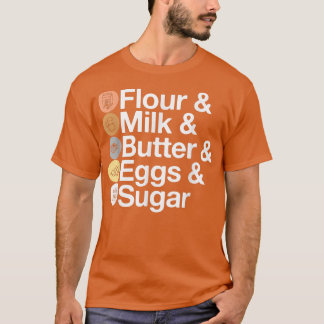 Mehl & Milch & Butter & Eier & Zucker! Funny Bakin T-Shirt