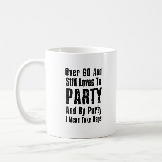 Mehr als 60 und immer noch Lieben zum Party Kaffee Kaffeetasse (Links)