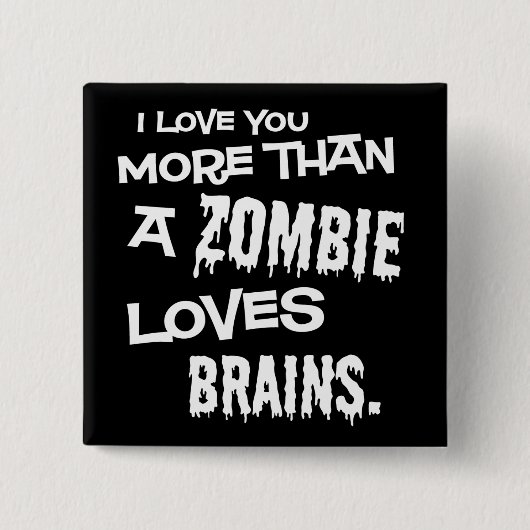 Mehr als ein Zombie-Liebe-Gehirne Button (Vorderseite)