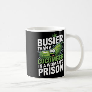 Mehr als eine Gurke in einem Frauengefängnis Funny Kaffeetasse