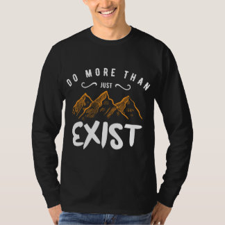 Mehr als nur existieren T-Shirt