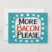 Mehr Bacon bitte Grußkarte