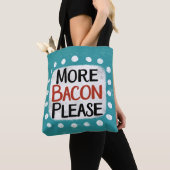 Mehr Bacon bitte Tasche (Von Nahem)