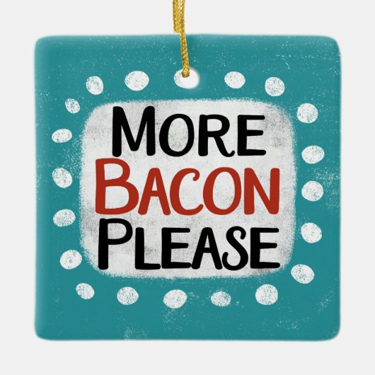 Mehr Bacon-Schmuck Keramikornament (Vorderseite)