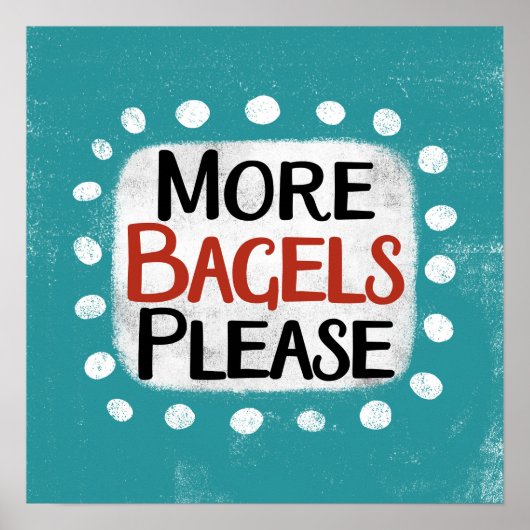 Mehr Bagles bitte Poster Wall Art (Vorne)
