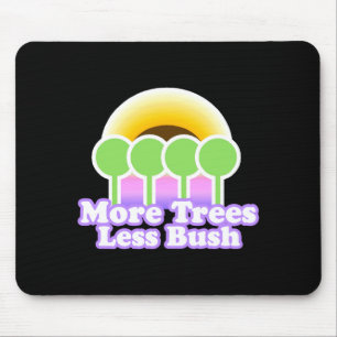 Mehr Bäume weniger Bu-Shirt Earth Day T-Shirt  Mousepad