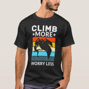 Mehr Besorgnis erregend weniger Klettern T-Shirt