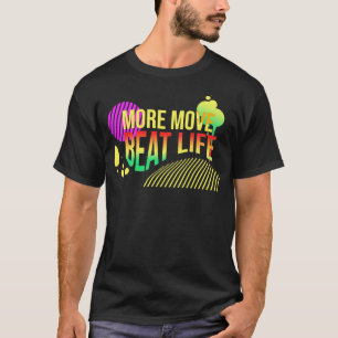 Mehr Bewegung schlägt Leben T-Shirt