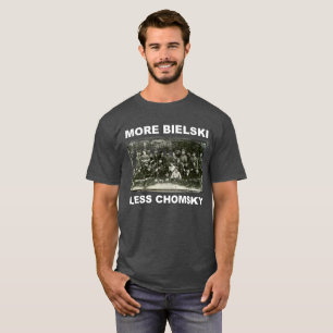 Mehr Bielski, Weniger Chomsky T-Shirt