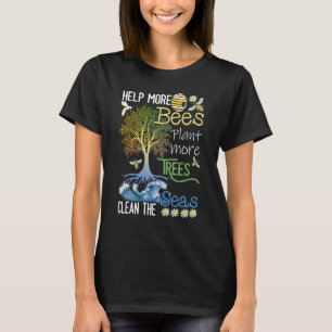 Mehr Bienen Pflanze mehr Bäume reinigen das Meer T-Shirt
