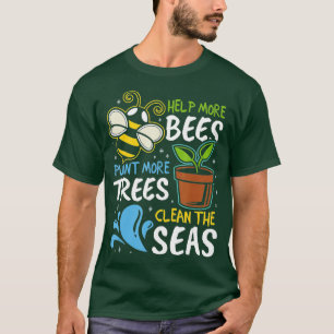 Mehr Bienen Pflanze mehr Bäume saubere Meere Erde T-Shirt