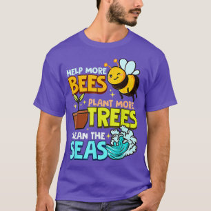 Mehr Bienen Pflanze mehr Bäume saubere Meere Erde  T-Shirt