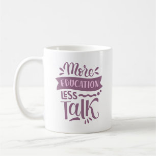 Mehr Bildung weniger reden Kaffeetasse