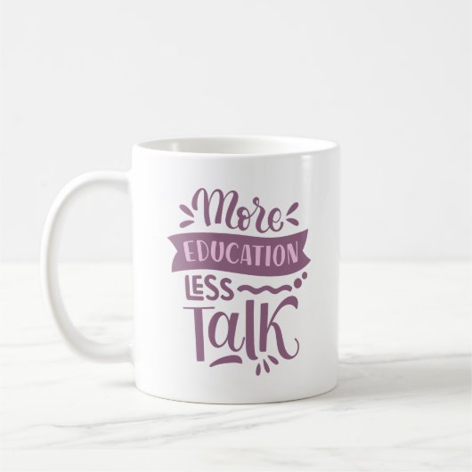 Mehr Bildung weniger reden Kaffeetasse (Links)