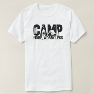 Mehr campen, weniger Sorgen T-Shirt
