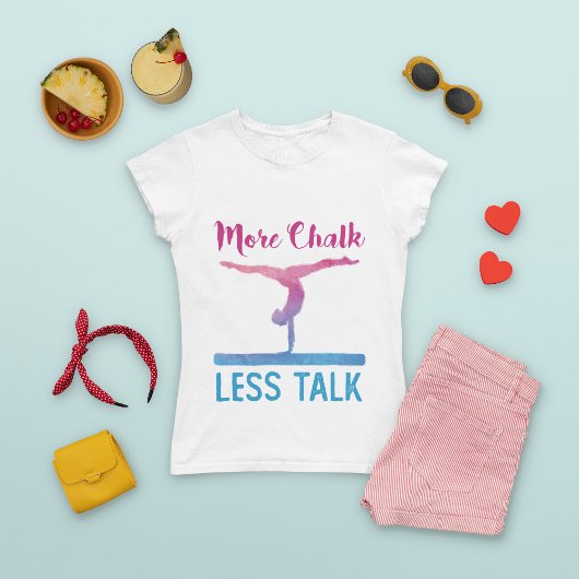 Mehr Chalk Weniger Talk Niedlich Gymnastik T-Shirt