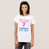 Mehr Chalk Weniger Talk Niedlich Gymnastik T-Shirt (Vorne ganz)