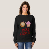 Mehr Cookies Cookie Baker Sarcastic Spaß Sweatshirt (Vorne ganz)