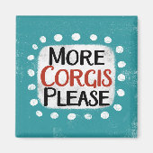 Mehr Corgis Bitte Kühlschrank Magnet (Vorne)