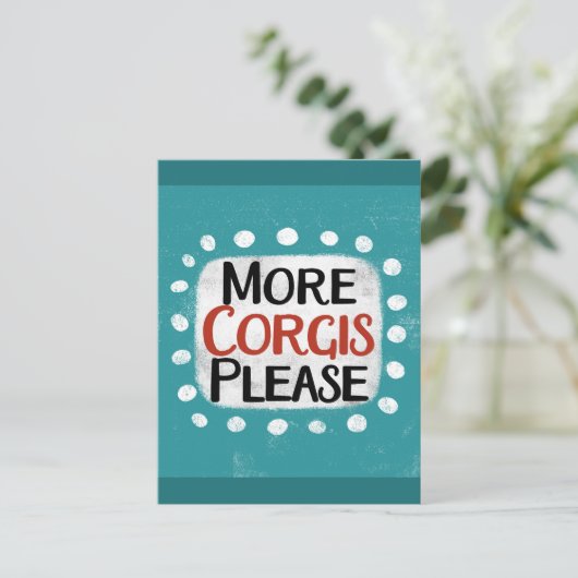 Mehr Corgis Bitte Postkarte (Stehend Vorderseite)