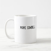 Mehr Cowbell Kaffeetasse (Links)