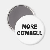 Mehr Cowbell Magnet (Vorderseite/Rückseite)