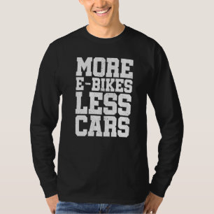 Mehr E-Bikes Weniger Autos Fahrrad Mountainbike Ra T-Shirt