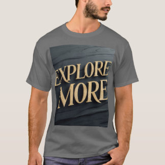 "Mehr erkunden" T-Shirt