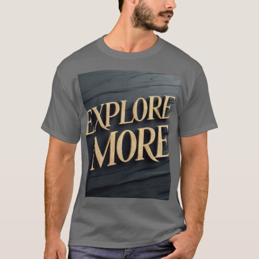 "Mehr erkunden" T-Shirt (Vorderseite)