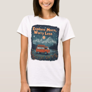 Mehr erkunden, weniger Sorgen T-Shirt