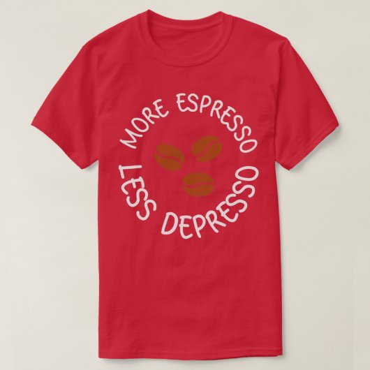 Mehr Espresso weniger Depresso 21 T-Shirt (Design vorne)